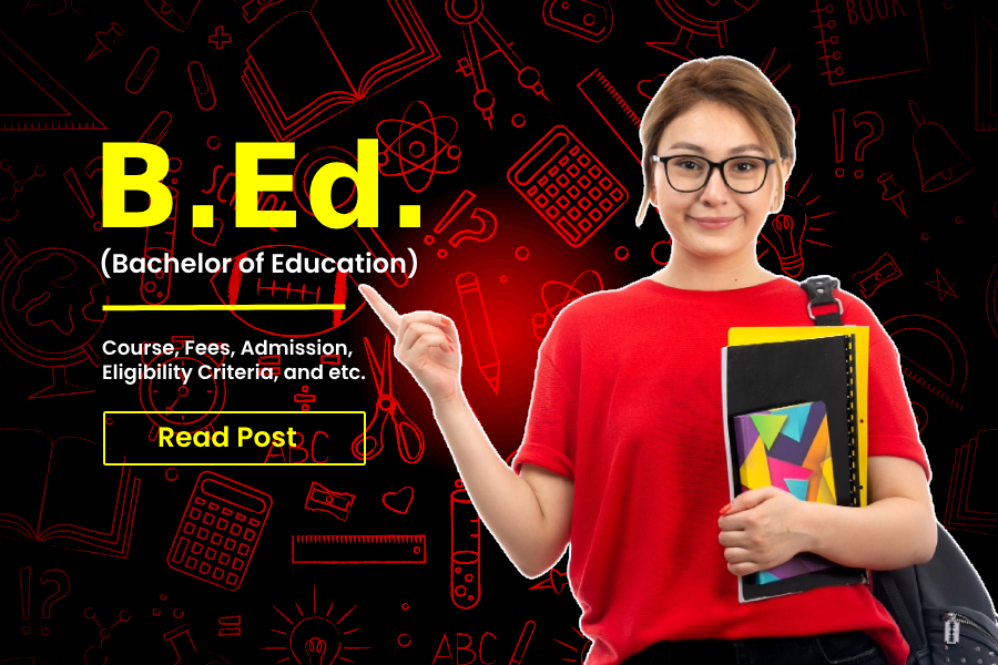 Bachelor of Education (B Ed) Admission 2024: Course, Fees, Eligibility