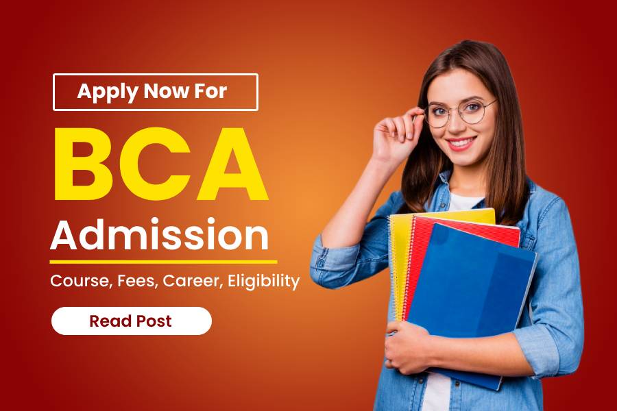 BCA Admission 2024: Course, Fees, Career, Eligibility 