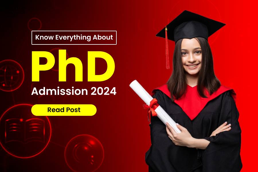 PhD Admission 2024: Courses, Fees, Duration, Entrance, Latest Updates